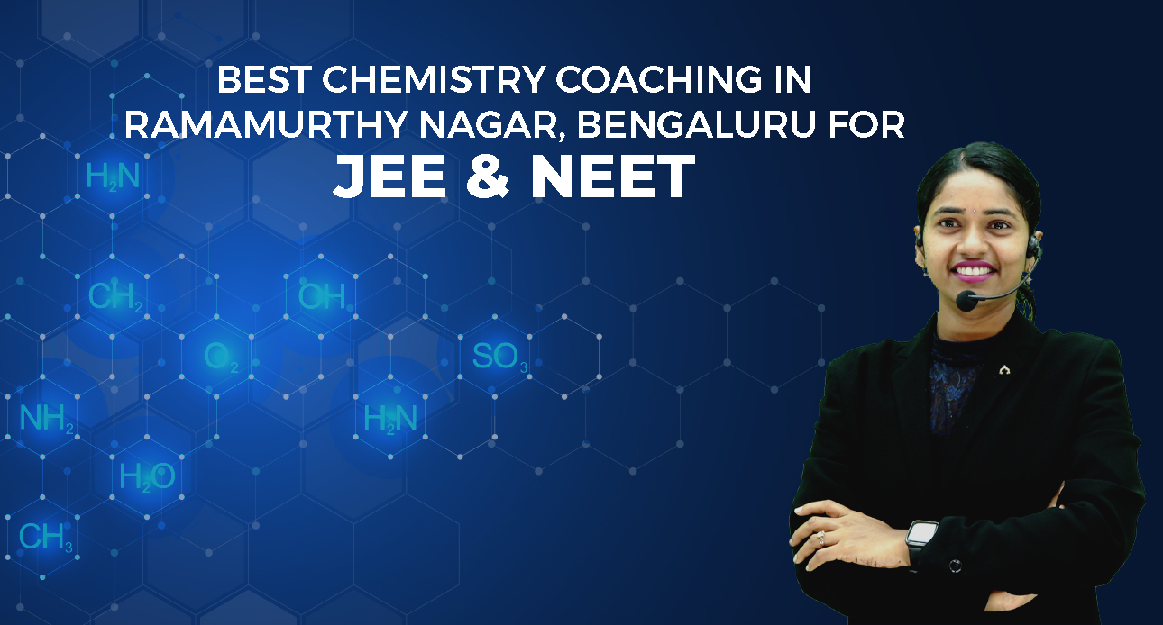 Best Chemistry Coaching in Ramamurthy Nagar, Bengaluru for JEE & NEET